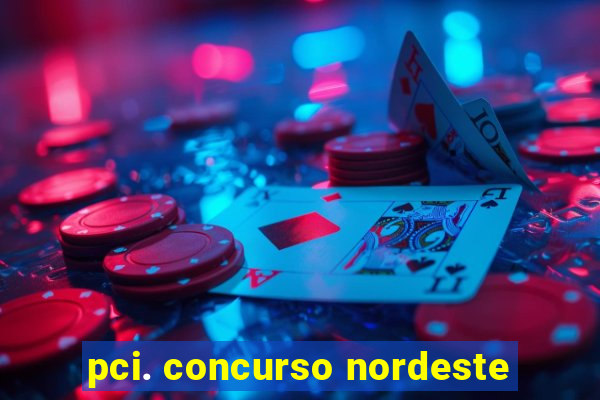 pci. concurso nordeste